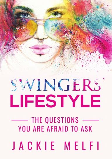swingers lifestyle the questions you are afraid to ask