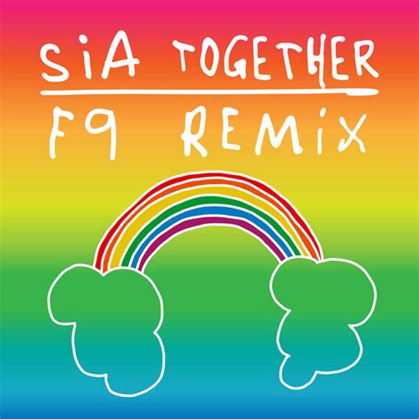 Together F9 Remixes Single By Sia F9 Spotify