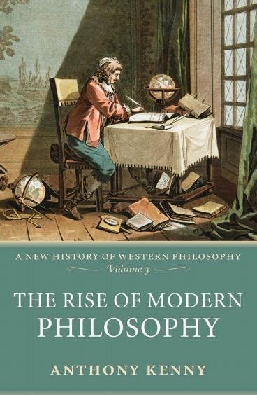 A New History Of Western Philosophy Vol 3 The Rise Of Modern Philosophy