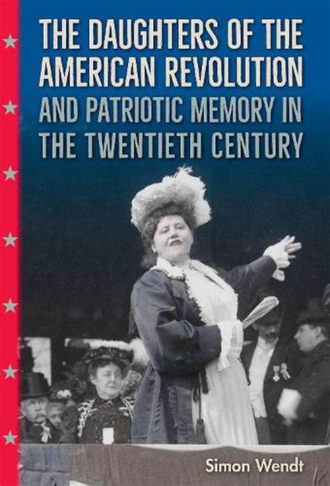 the daughters of the american revolution and patriotic memory in the