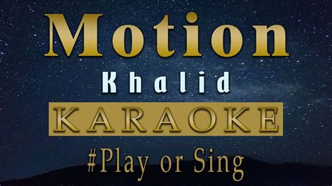 khalid motion karaoke youtube