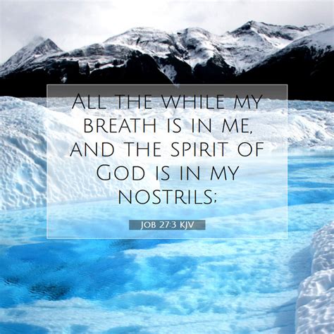 job 27 3 kjv all the while my breath is in me and the spirit