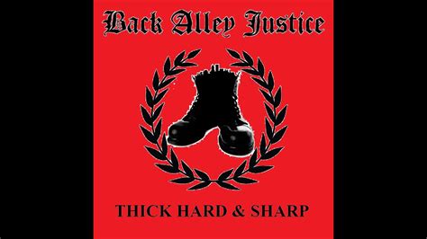 Back Alley Justice Thick Hard And Sharp Youtube
