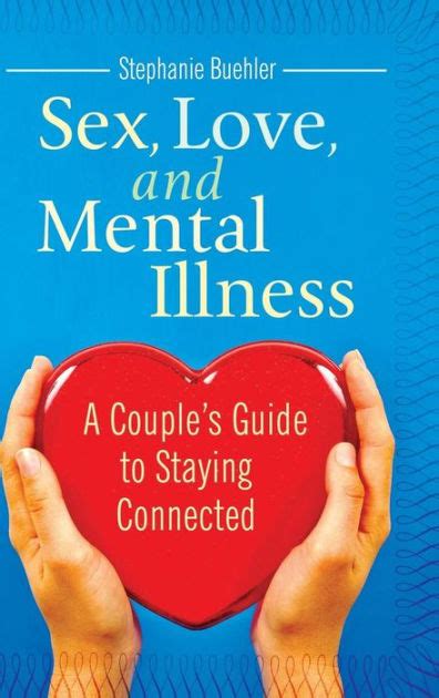 sex love and mental illness a couple s guide to staying
