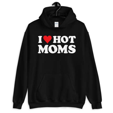 I Love Hot Moms Hoodie Funny Red Hearth Love Moms Hoodie Hot Moms
