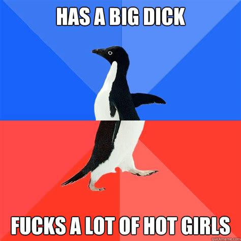 Has A Big Dick Fucks A Lot Of Hot Girls Socially Awkward Awesome