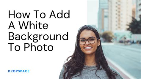 add  white background  photo    steps dropspaceco