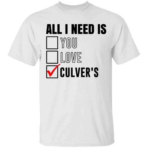 All I Need Is Culvers T Shirt Teeruto