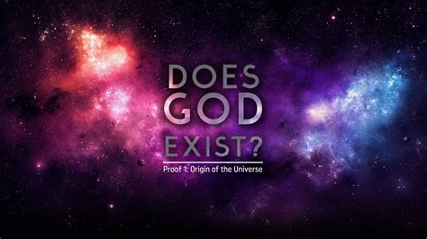 does god exist proof 1 origin of the universe life