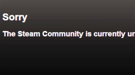 sorry the steam community is currently unavailable youtube