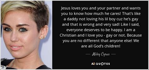 miley cyrus quote jesus loves you and your partner and wants you to
