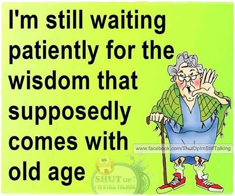 pin by teena h on humor with images age quotes funny old age