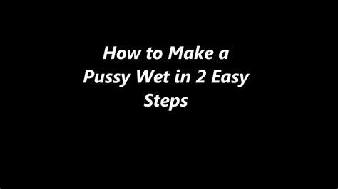 how to make a pussy wet in 2 easy steps yooper style youtube