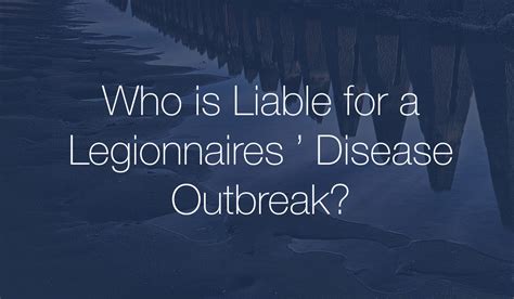 Who Is Liable For A Legionnaires ’ Disease Outbreak