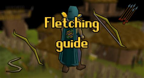osrs fletching training guide  level    probemas