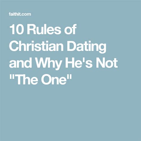 10 rules of christian dating and why he s not the one