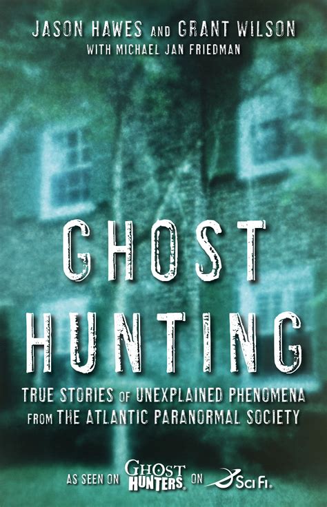 ghost hunting   jason hawes grant wilson michael jan friedman official publisher page