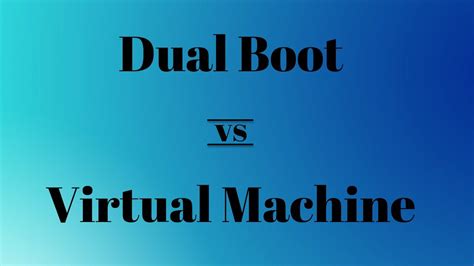 dual boot  virtual machine     choose