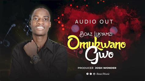 Omukwano Gwo Boaz Lukyamuzi Official Audio Youtube