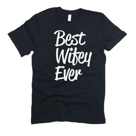 best wifey ever t shirt wifey shirt by statementtshirts on etsy bride shirts bridal shower