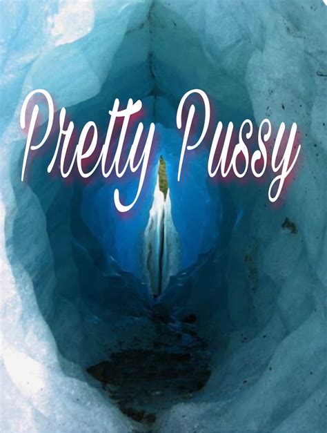 Pretty Pussy Is There A Such Thing As Pretty Pussy