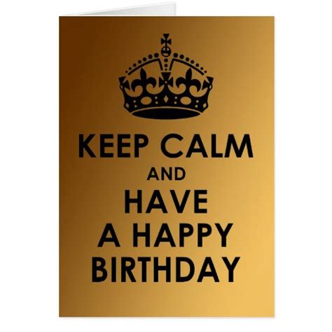 keep calm and have a happy birthday greeting cards zazzle