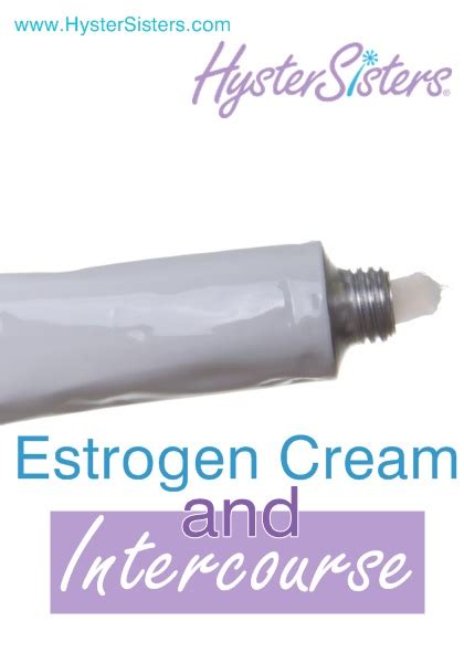 estrogen cream and intercourse menopause and hormones article hystersisters