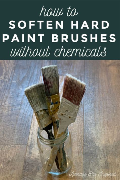 soften  hard paint brush  chemicals average  inspired