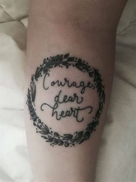 Courage Dear Heart Tattoo Heart Tattoo Tattoos Body Art