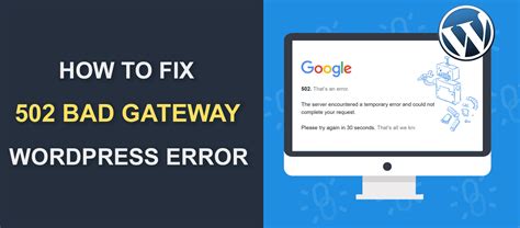 502 Bad Gateway Wordpress Error A Quick Guide On Fixing