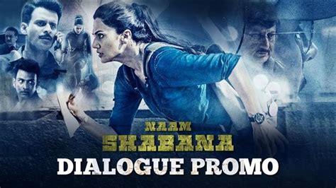 naam shabana dialogue promos hindi   reviews  news
