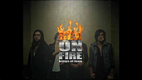 Sex On Fire Kings Of Leon Youtube