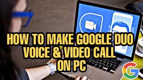 google duo video  voice call  pc google duo  web tutorial youtube