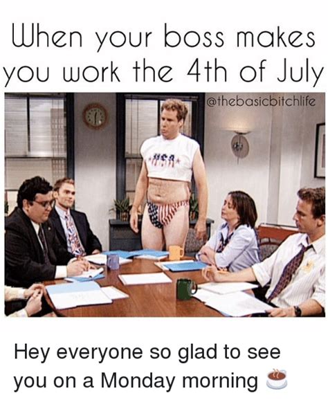 When Your Boss Makes You Work The 4th Of July