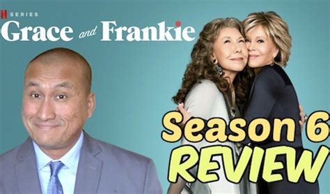 tv review netflix ‘grace and frankie season 6 rama s screen
