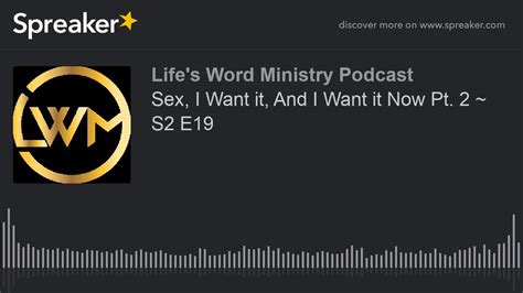 Sex I Want It And I Want It Now Pt 2 ~ S2 E19 Youtube
