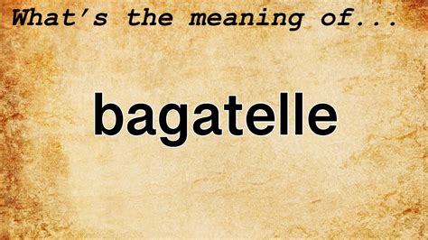 bagatelle meaning definition  bagatelle youtube