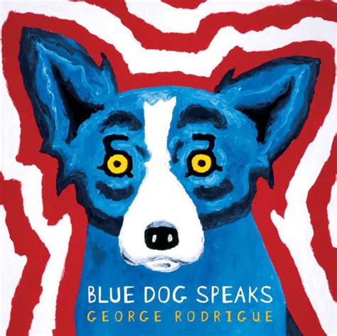 blue dog speaks  george rodrigue paperback barnes noble