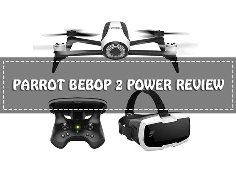 parrot bebop  power review  good buy   outstanding drone