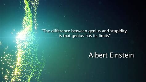 the difference between genius and stupidity albert einstein youtube