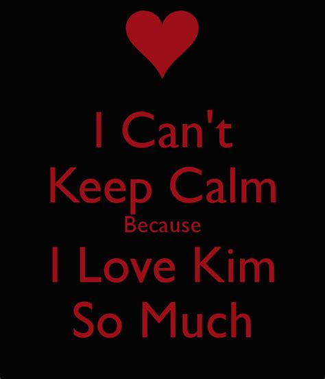 i can t keep calm because i love kim so much poster mason keep calm o matic