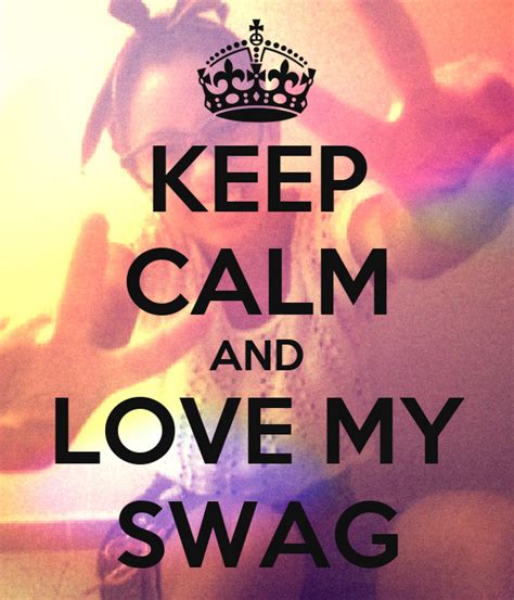 Keep Calm And Love My Swag Poster Joemarie Keep Calm O