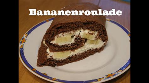 bananenroulade lecker schnell und einfach youtube