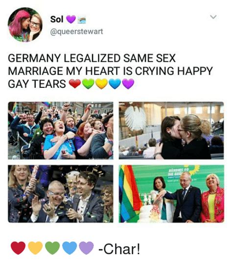 Germany Legalized Same Sex Marriage My Heart Is Crying