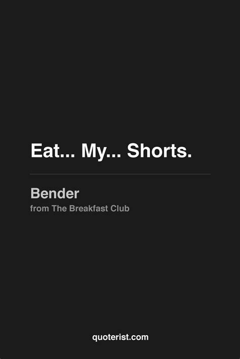 Eat My Shorts Bender From The Breakfast Club