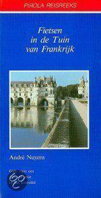 Fietsen In De Tuin Van Frankrijk Nuyens A 9789064551291 Boeken