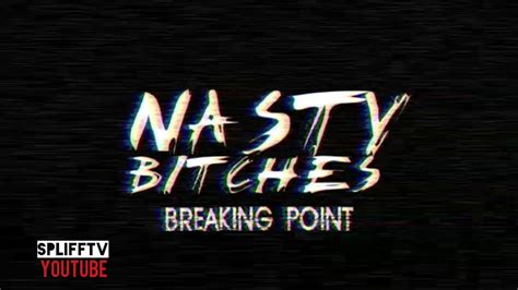 Breaking Point Nasty Bitches Prod By Bassdrum Youtube