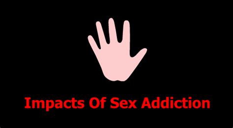 Impacts Of Sex Addiction Psychtronics