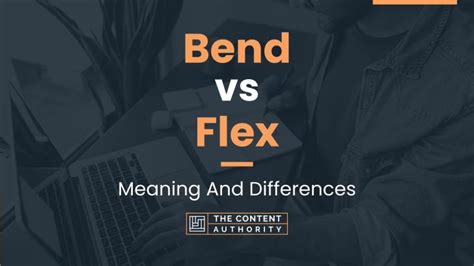bend  flex meaning  differences