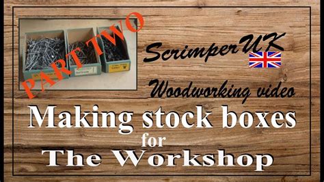 making stock boxes   workshop part  youtube
